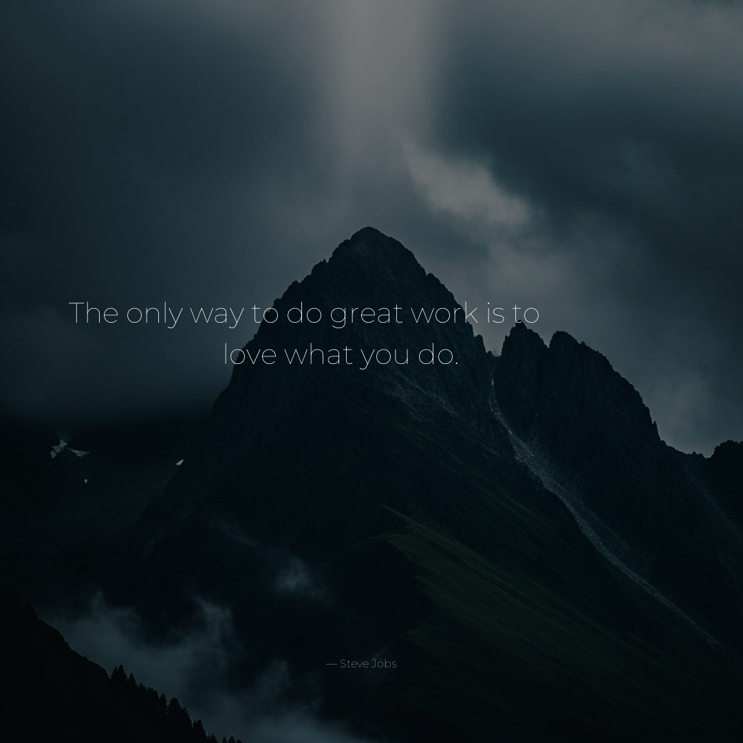 Motivational Wallpaper - The only way to do great work is to love what you do. by Steve Jobs